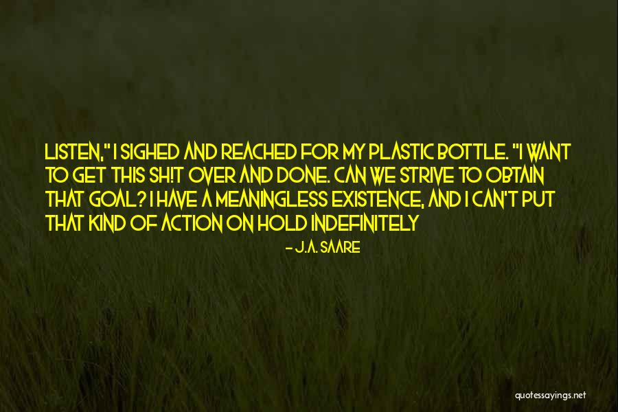 Existence Is Meaningless Quotes By J.A. Saare Existence Is Meaningless Quotes By J.A. Saare