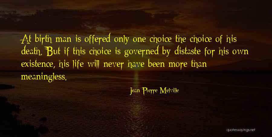 Existence Is Meaningless Quotes By Jean-Pierre Melville Existence Is Meaningless Quotes By Jean-Pierre Melville