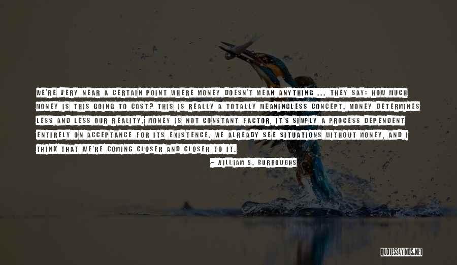 Existence Is Meaningless Quotes By William S. Burroughs Existence Is Meaningless Quotes By William S. Burroughs