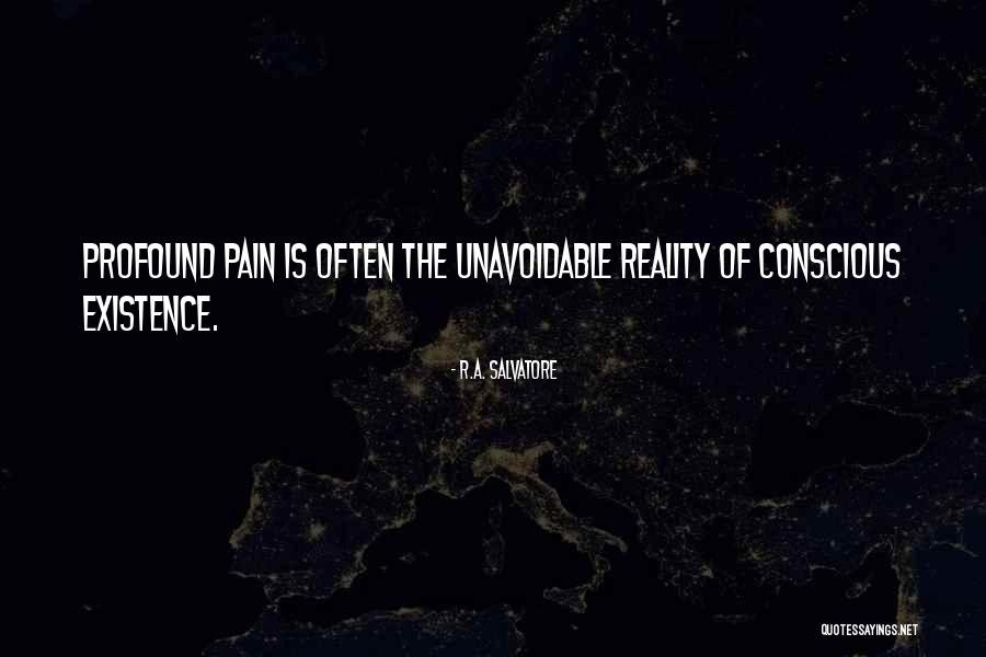 Existence Is Pain Quotes By R.A. Salvatore Existence Is Pain Quotes By R.A. Salvatore