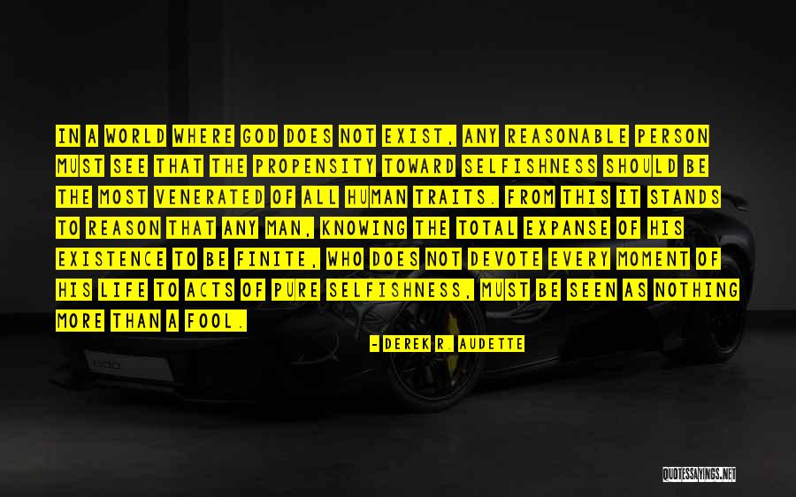 Existence Life Quotes By Derek R. Audette Existence Life Quotes By Derek R. Audette