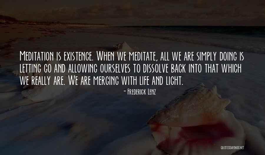 Existence Life Quotes By Frederick Lenz Existence Life Quotes By Frederick Lenz