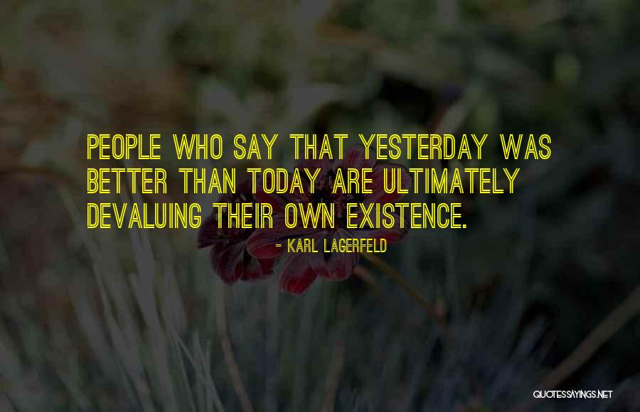 Existence Life Quotes By Karl Lagerfeld Existence Life Quotes By Karl Lagerfeld