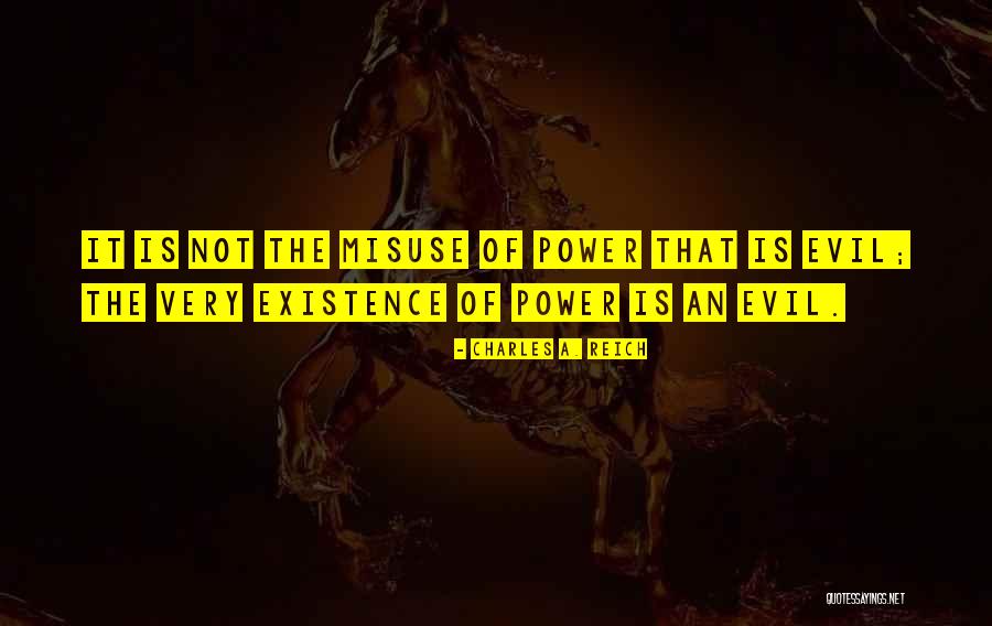 Existence Of Evil Quotes By Charles A. Reich Existence Of Evil Quotes By Charles A. Reich