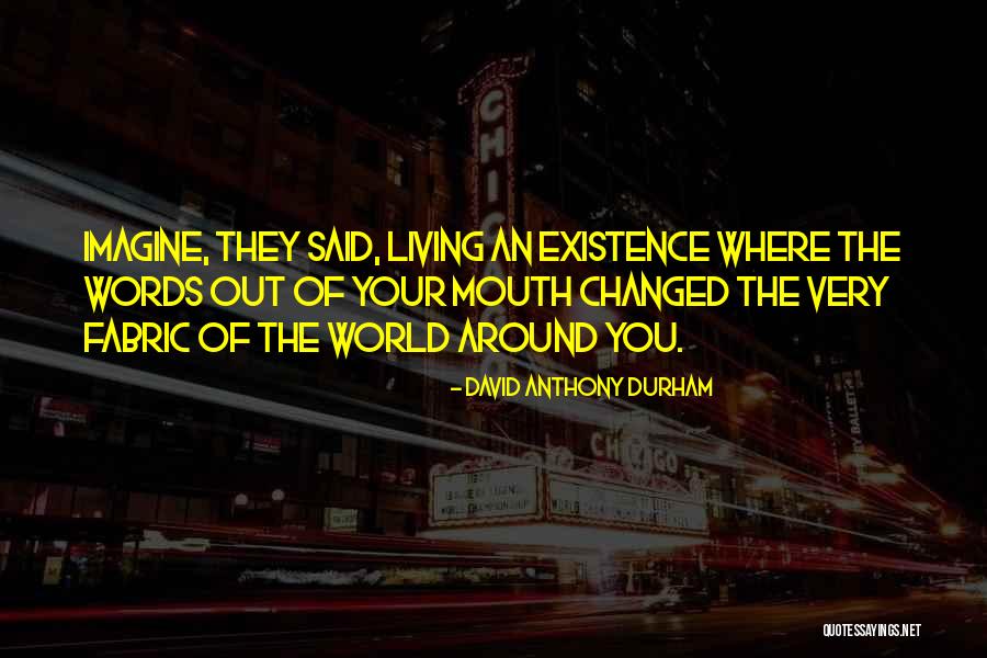 Existence Of Magic Quotes By David Anthony Durham Existence Of Magic Quotes By David Anthony Durham