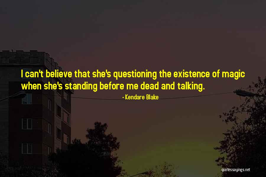 Existence Of Magic Quotes By Kendare Blake Existence Of Magic Quotes By Kendare Blake