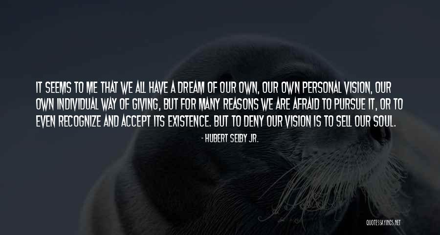 Existence Of Soul Quotes By Hubert Selby Jr.