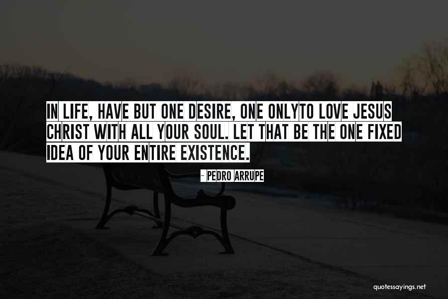 Existence Of Soul Quotes By Pedro Arrupe