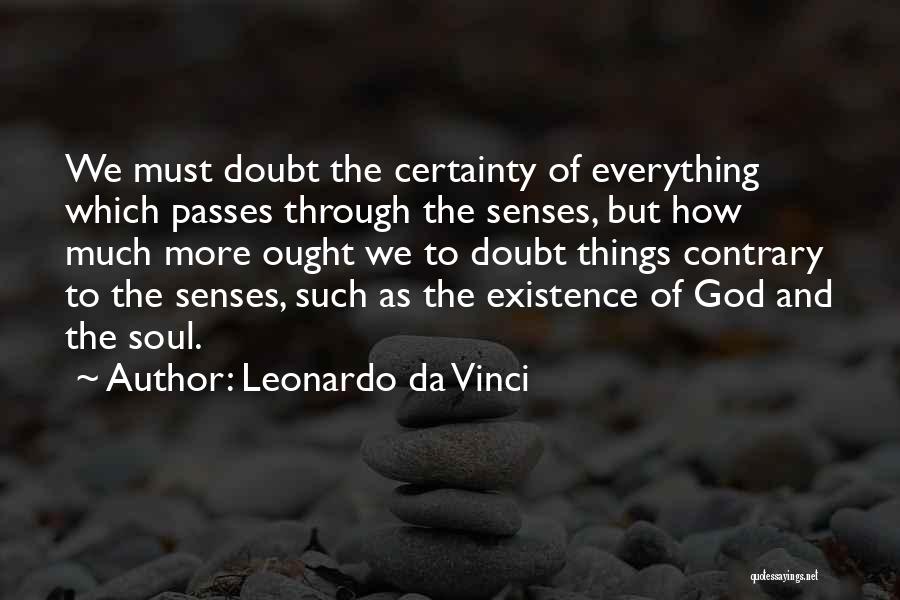 Existence Of The Soul Quotes By Leonardo Da Vinci