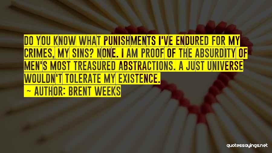 Existence Philosophy Quotes By Brent Weeks