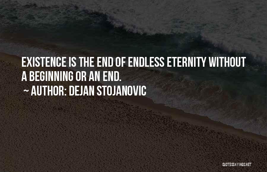 Existence Philosophy Quotes By Dejan Stojanovic