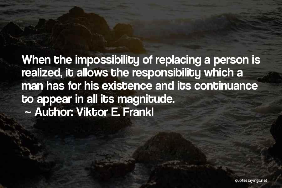 Existence Philosophy Quotes By Viktor E. Frankl