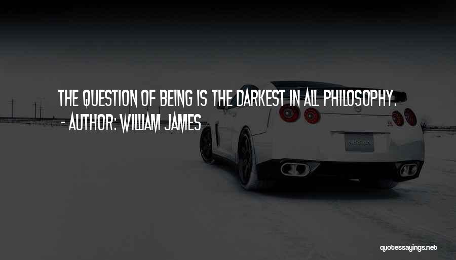 Existence Philosophy Quotes By William James