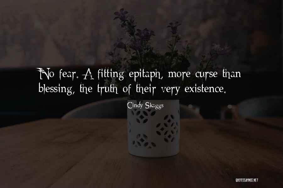 Existence Quotes Quotes By Cindy Skaggs Existence Quotes Quotes By Cindy Skaggs