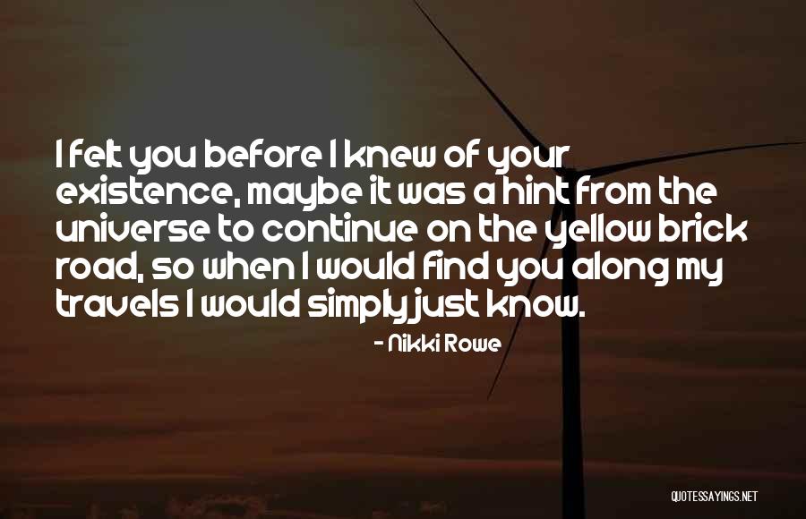 Existence Quotes Quotes By Nikki Rowe Existence Quotes Quotes By Nikki Rowe