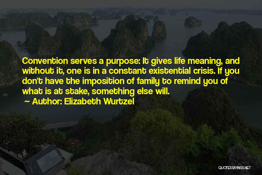 Existential Crisis Quotes By Elizabeth Wurtzel