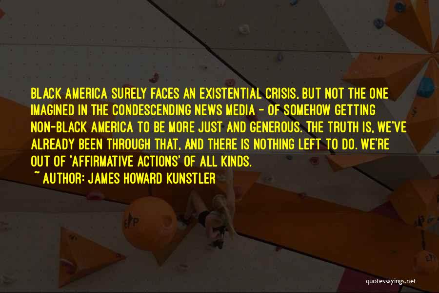 Existential Crisis Quotes By James Howard Kunstler