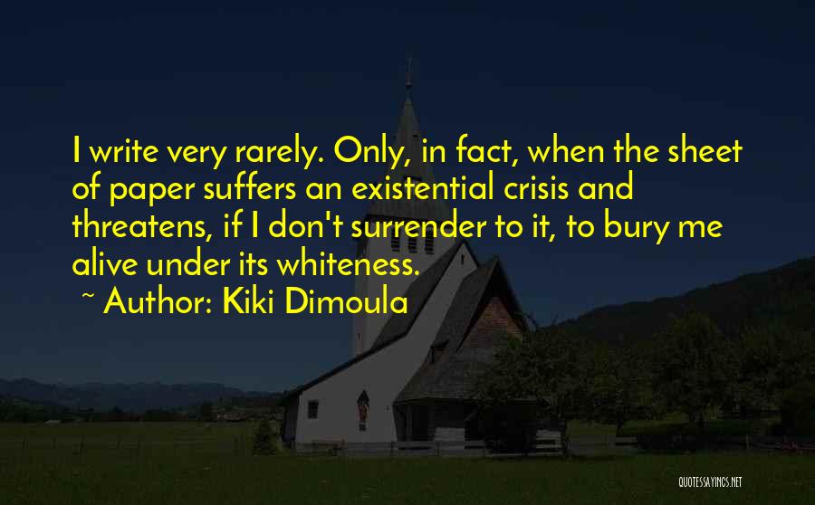 Existential Crisis Quotes By Kiki Dimoula