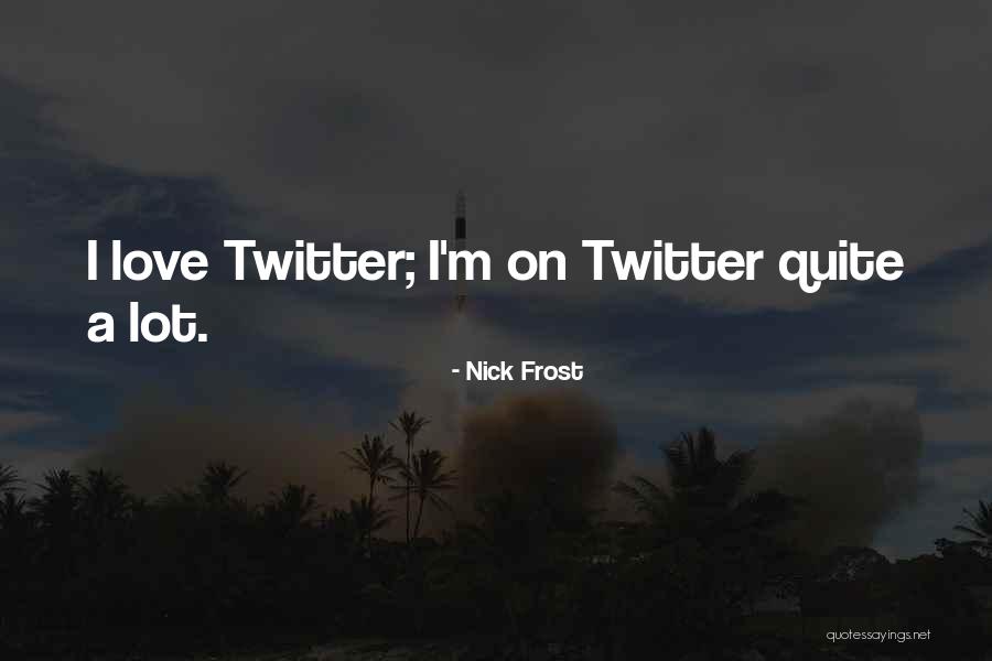 Existential Psychology Quotes By Nick Frost Existential Psychology Quotes By Nick Frost