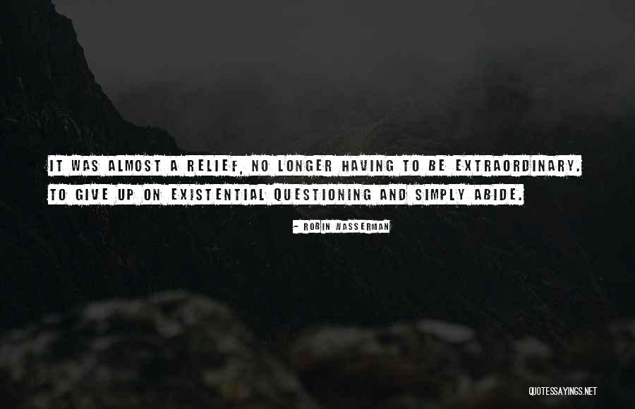 Existential Questioning Quotes By Robin Wasserman Existential Questioning Quotes By Robin Wasserman
