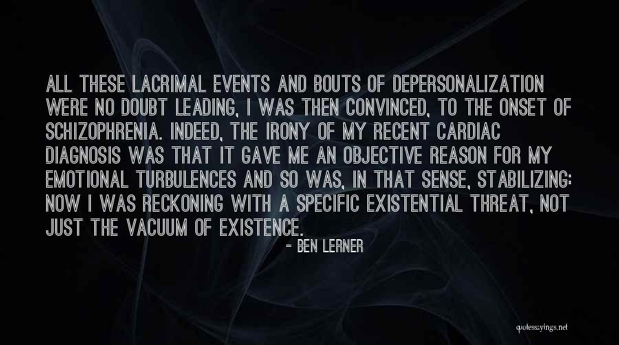 Existential Vacuum Quotes By Ben Lerner