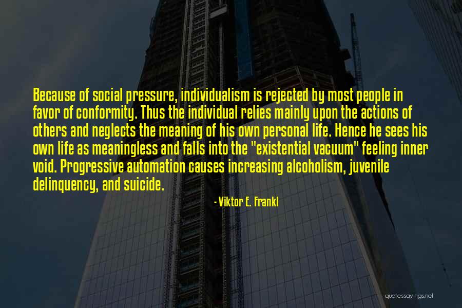 Existential Vacuum Quotes By Viktor E. Frankl