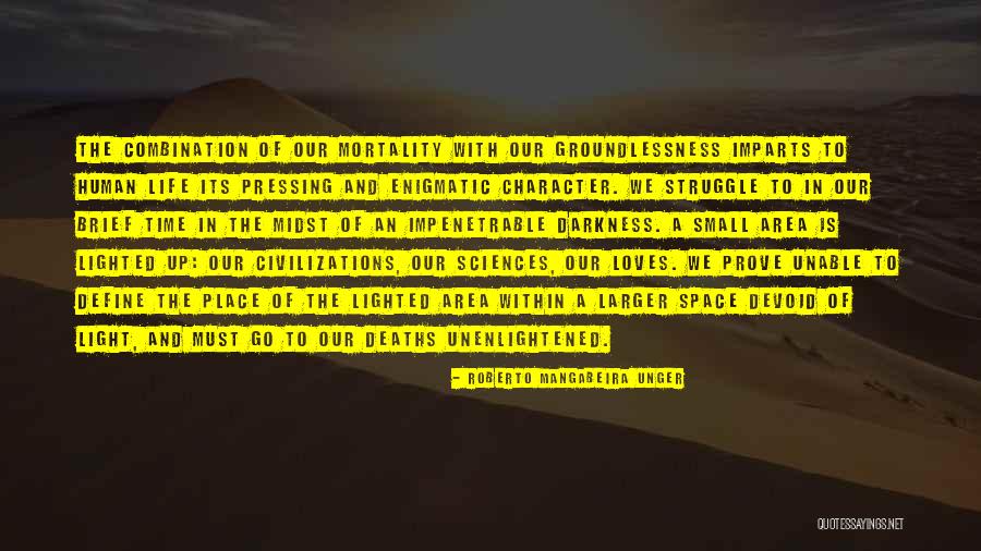 Existentialism Meaning In Life Quotes By Roberto Mangabeira Unger Existentialism Meaning In Life Quotes By Roberto Mangabeira Unger