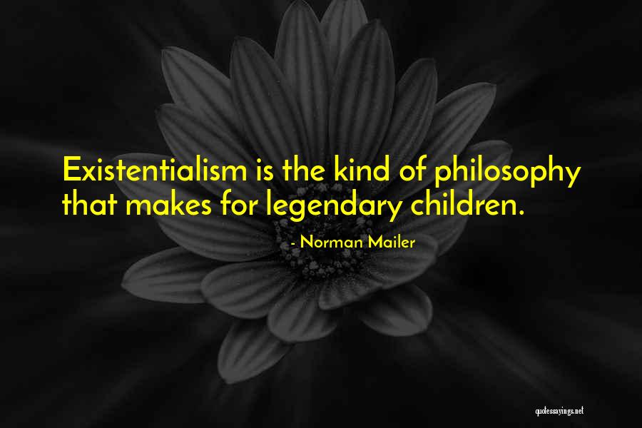 Existentialism Philosophy Quotes By Norman Mailer Existentialism Philosophy Quotes By Norman Mailer