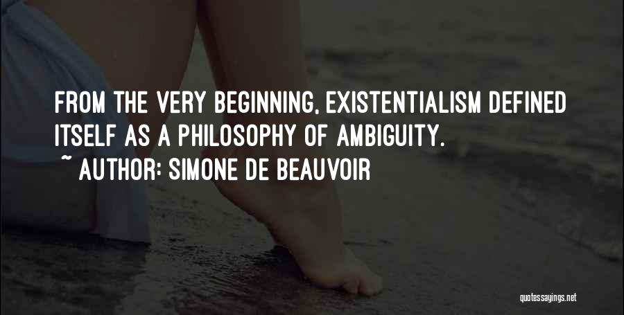 Existentialism Philosophy Quotes By Simone De Beauvoir