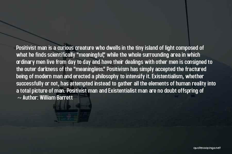 Existentialism Philosophy Quotes By William Barrett
