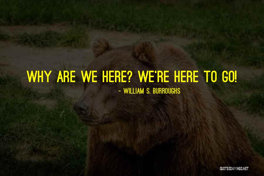 Existentialism Philosophy Quotes By William S. Burroughs Existentialism Philosophy Quotes By William S. Burroughs