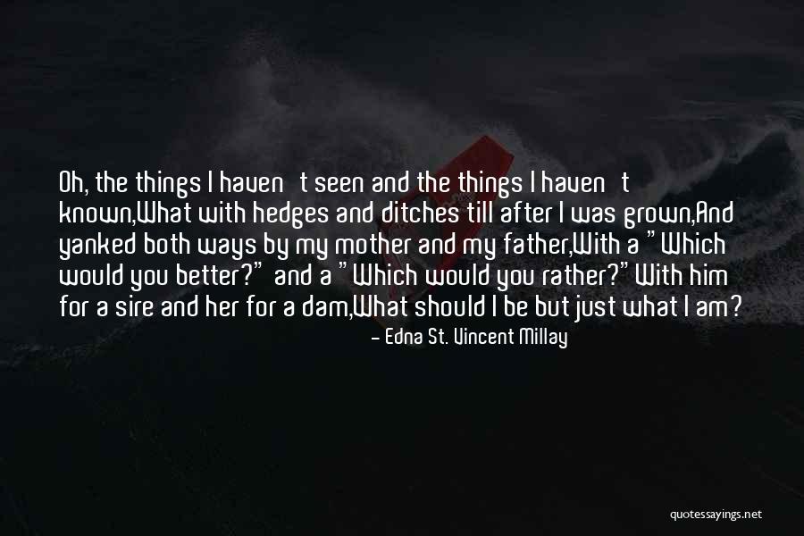 Existentialist Literature Quotes By Edna St. Vincent Millay Existentialist Literature Quotes By Edna St. Vincent Millay