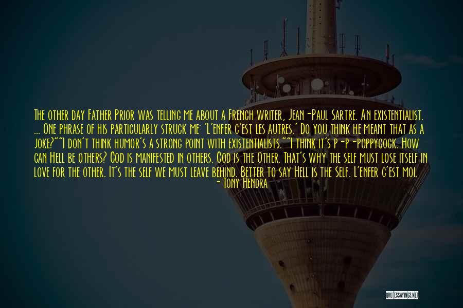 Existentialist Love Quotes By Tony Hendra Existentialist Love Quotes By Tony Hendra