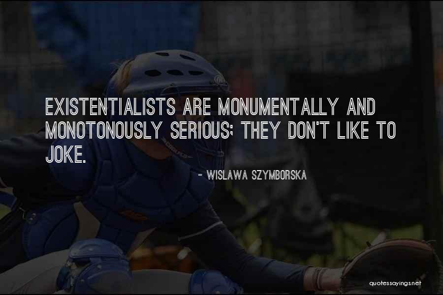 Existentialists Quotes By Wislawa Szymborska Existentialists Quotes By Wislawa Szymborska