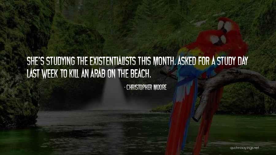 Existentialists Think Quotes By Christopher Moore Existentialists Think Quotes By Christopher Moore