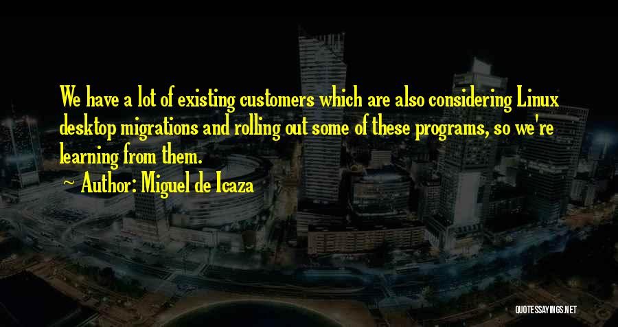 Existing Customers Quotes By Miguel De Icaza