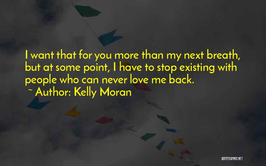 Existing Love Quotes By Kelly Moran