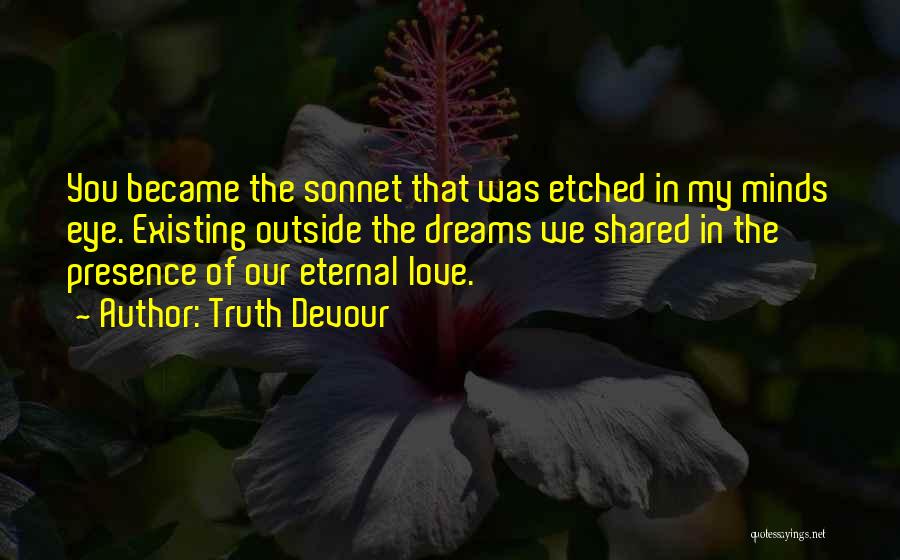 Existing Love Quotes By Truth Devour