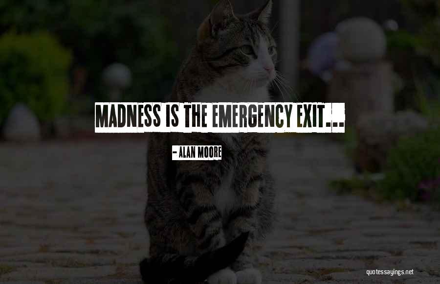 Exit And Emergency Quotes By Alan Moore Exit And Emergency Quotes By Alan Moore