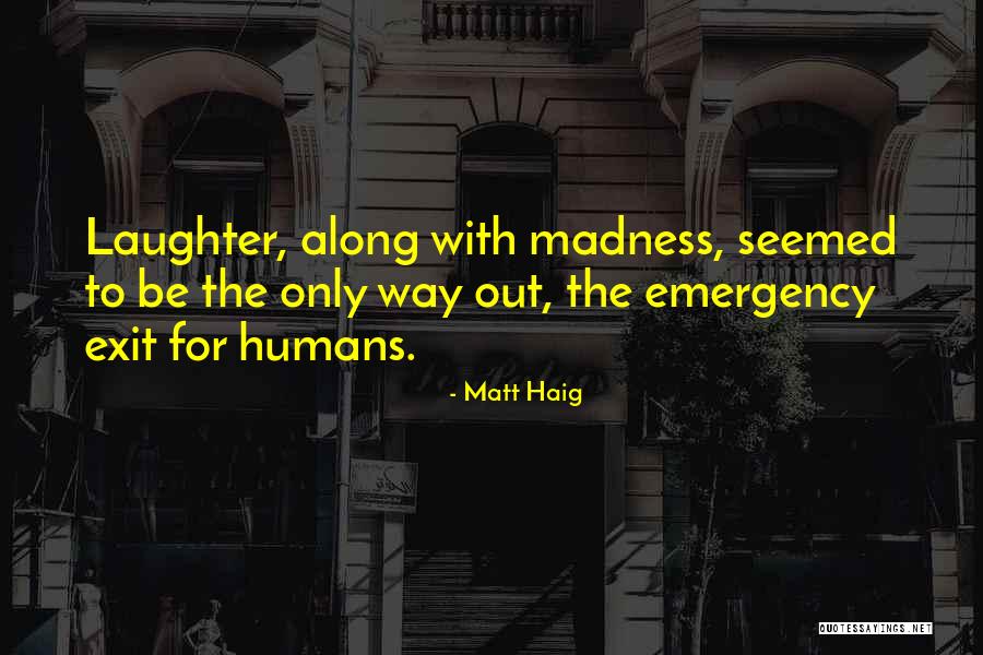 Exit And Emergency Quotes By Matt Haig Exit And Emergency Quotes By Matt Haig