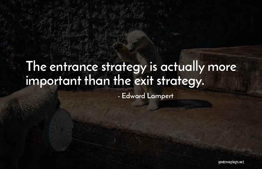 Exit Strategy Quotes By Edward Lampert Exit Strategy Quotes By Edward Lampert
