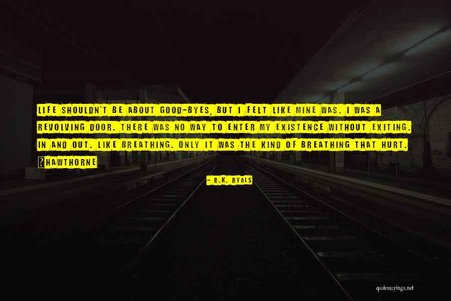 Exiting Things Quotes By R.K. Ryals Exiting Things Quotes By R.K. Ryals
