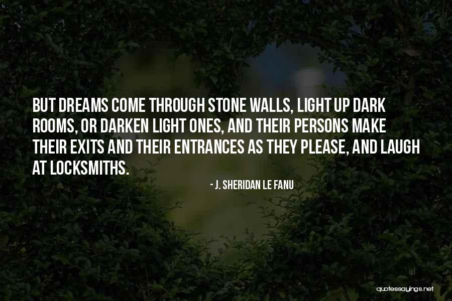 Exits And Entrances Quotes By J. Sheridan Le Fanu Exits And Entrances Quotes By J. Sheridan Le Fanu