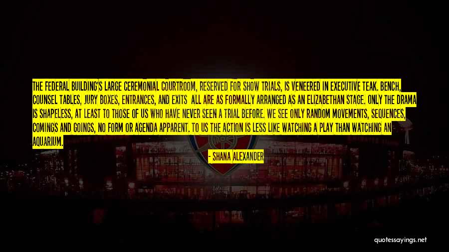 Exits And Entrances Quotes By Shana Alexander Exits And Entrances Quotes By Shana Alexander