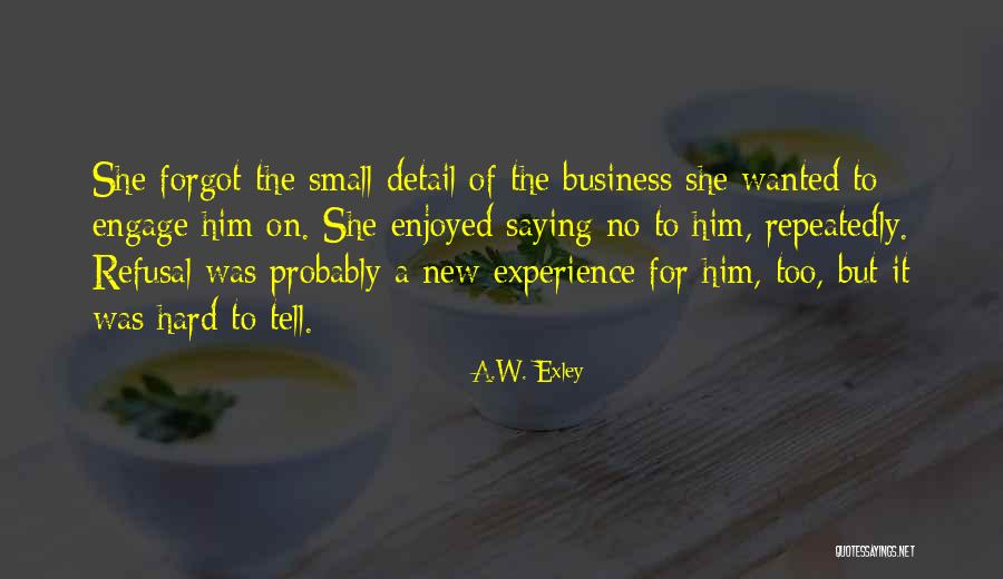 Exley Quotes By A.W. Exley Exley Quotes By A.W. Exley