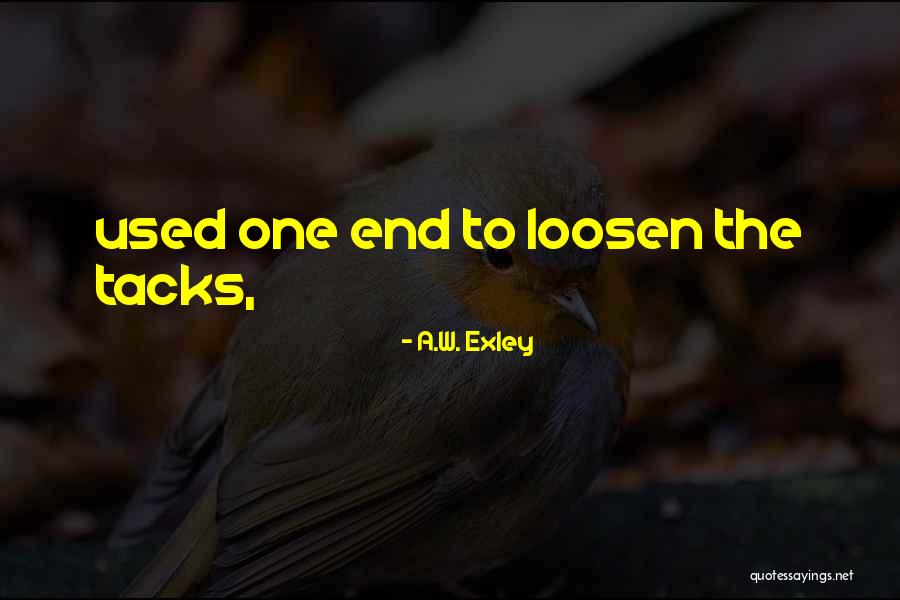 Exley Quotes By A.W. Exley Exley Quotes By A.W. Exley