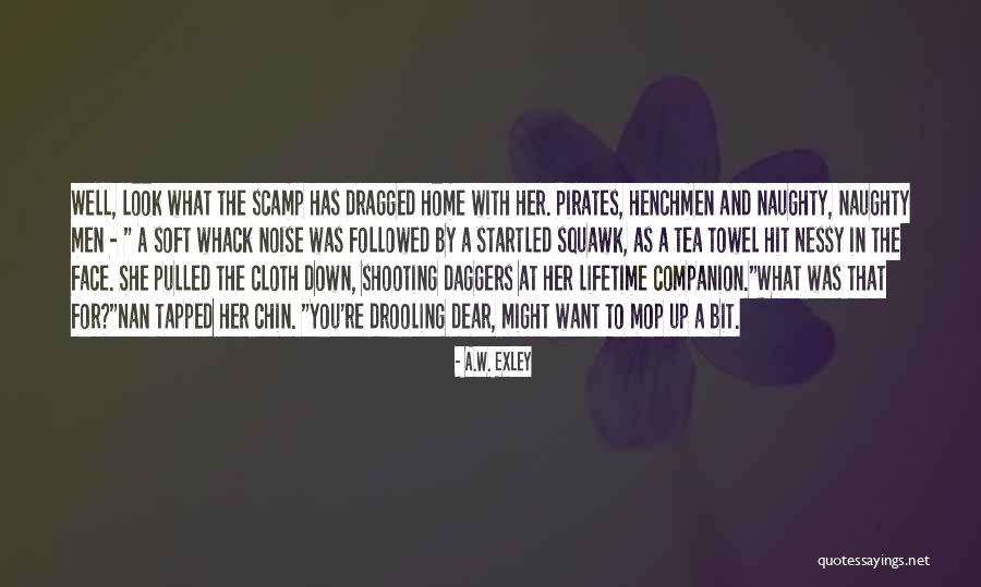 Exley Quotes By A.W. Exley Exley Quotes By A.W. Exley