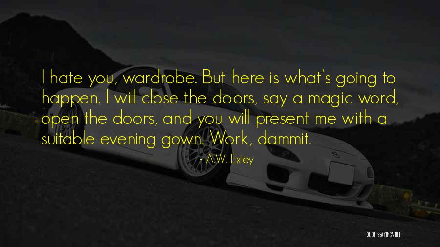 Exley Quotes By A.W. Exley Exley Quotes By A.W. Exley