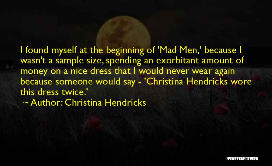 Exorbitant Quotes By Christina Hendricks