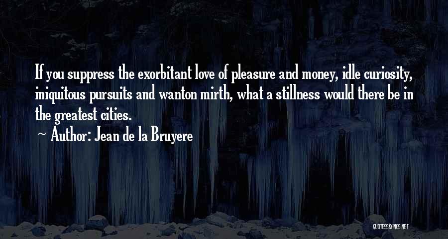 Exorbitant Quotes By Jean De La Bruyere